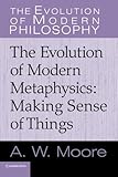 The evolution of modern metaphysics : making sense of things