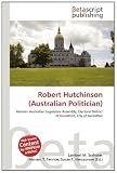 Produkt-Bild: Robert Hutchinson (Australian Politician)