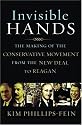 Invisible Hands: The Making of the Conservative Movement from the New Deal to Reagan