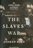 The Slaves' War: The Civil War in the Words of Former Slaves