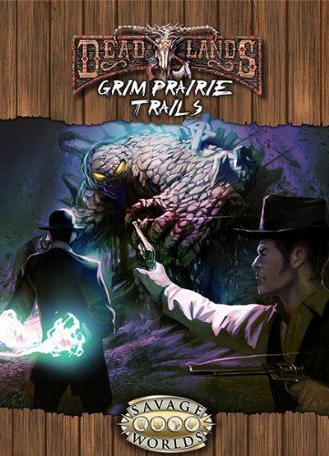 Grim Prairie Trails (Deadlands, Savage Worlds, S2P10213), by John Goff