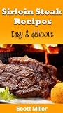 Sirloin Steak Recipes: Easy and Delicious Sirloin Steak Recipes