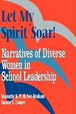 Let My Spirit Soar!: Narratives of Diverse Women in School Leadership (1-Off)