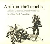 Art from the Trenches: America\'s Uniformed Artists in World War I (Williams-Ford Texas A&M University Military History Series)
