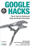 Google Hacks: Tips & Tools for Finding and Using the World's Information