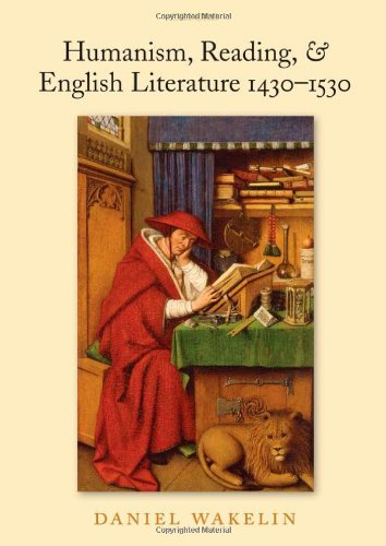 Humanism, Reading, and English Literature 1430-1530