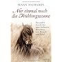 Nur einmal noch die Fr�hlingssonne: Die wahre Gesc&hellip von Susan Richards