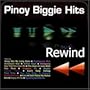 Pinoy Biggie Hits Rewind - Various Artists (Philippine Music)