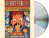 My Rotten Life (Nathan Abercrombie, Accidental Zombie)