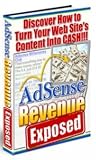 Adsense Revenue Exposed-Discover How To Turn Your Web Sites Content Into Cash!-AAA+++