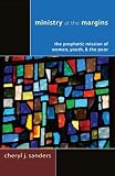 Ministry at the Margins: The Prophetic Mission of Women, Youth & the Poor