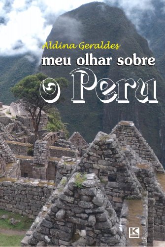 Meu olhar sobre o Peru (Portuguese Edition)