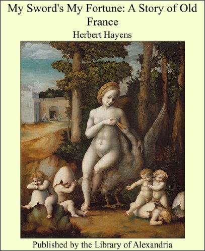 My Sword's My Fortune: A Story of Old France