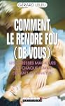 Comment le rendre fou (de vous)