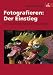Bücher : Fotografieren: Der Einstieg: Der untechnische Ratgeber für gute Bilder