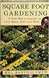 Square Foot Gardening: A New Way to Garden in Less Space with Less Work