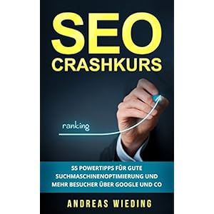 SEO Crashkurs: 55 Powertipps für gute Suchmaschinenoptimierung und mehr Besucher über Go