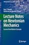 Lecture Notes on Newtonian Mechanics: Lessons from Modern Concepts