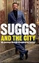 Suggs and the City: My Journeys Through Disappearing London