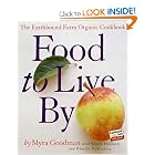 Food to Live By: The Earthbound Farm Organic Cookbook (Earthbound Farm Organic Cookbk) by Myra Goodman, Linda Holland, and Pamela McKinstry