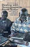 Dealing with government in South Sudan : histories of chiefship, community & state