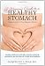 A Woman's Guide to a Healthy Stomach: Taking Control of Your Digestive Health A Woman's Guide to a Healthy Stomach: Taking Control of Your Digestive Health