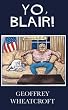 Yo, Blair!: Tony Blair's Disastrous Premiership