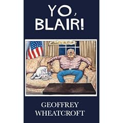 Yo, Blair!: Tony Blair's Disastrous Premiership