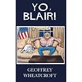 Yo, Blair!: Tony Blair's Disastrous Premiership