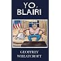 Yo, Blair!: Tony Blair's Disastrous Premiership