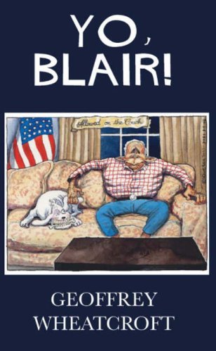 Yo, Blair!: Tony Blair's Disastrous Premiership