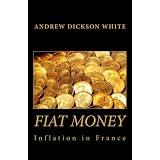 Fiat Money Inflation in France: How It Came, What It Brought, and How It Ended