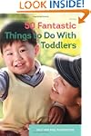 50 Fantastic Things to Do with Toddlers