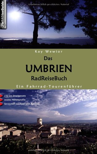 Books on Demand Das Umbrien RadReiseBuch. Ein Fahrrad-Tourenf&uuml;hrer. 770 km Streckennetz, exakte H&ouml;henprofile, Serviceteil mit Tipps und Adressen
