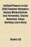 Softball Players at the 2000 Summer Olympics: Hayley Wickenheiser, Lisa Fernandez, Stacey Nuveman, Tanya Harding, Laura Berg-