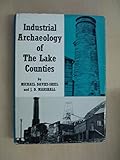 The industrial archaeology of the Lake Counties