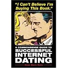 Click here to buy I Can't Believe I'm Buying This Book: A Commonsense Guide to Successful Internet Dating by Evan Marc Katz.