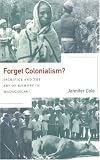 Forget Colonialism?: Sacrifice and the Art of Memory in Madagascar (Ethnographic Studies in Subjectivity)