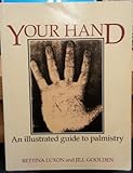 Your hand : an illustrated guide to palmistry