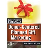 Donor-Centered Planned Gift Marketing: (AFP Fund Development Series) (The AFP/Wiley Fund Development Series)