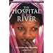 The Hospital by the River: A Story of Hope