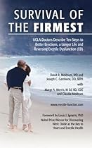 Survival of the Firmest: UCLA Doctors Describe Ten Steps to Better Erections, a Longer Life and Reversing Erectile Dysfunction (ED)