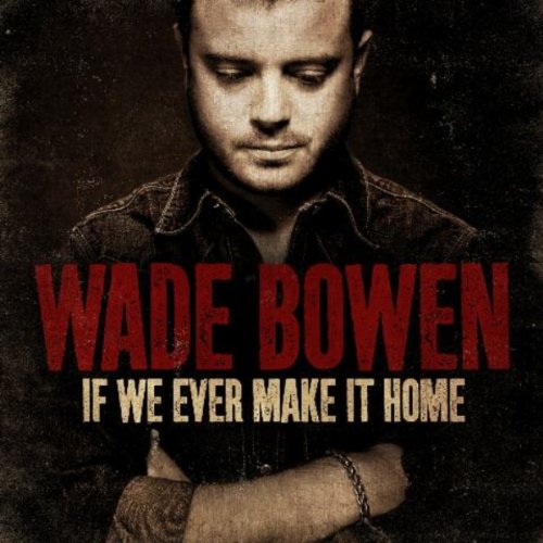 Wade Bowen - You Had Me At My Best Lyrics - Zortam Music
