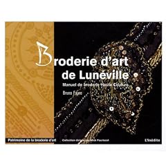 Broderie d'art de Lun�ville : Manuel de broderie Haute Couture