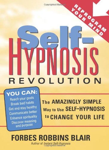 self hypnosis revolution the amazingly simple way to use self hypnosis to change your life