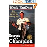 Secrets of a Champion: Bass Superstar Reveals His Winning Tips by Kevin VanDam, Louie Stout and Bill McElroy
