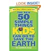 The New 50 Simple Things Kids Can Do to Save the Earth