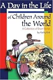 A Day in the Life of Children Around the World: A Collection of Short Stories