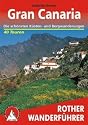 Gran Canaria. Die sch&ouml;nsten K&uuml;sten- und Bergwanderungen. 40 Touren (Rother Wanderf&uuml;hrer)