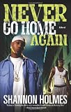 Never Go Home Again: A Novel